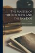 The Master of the Red Buck and the Bay Doe by Stone Publishing Company Laurie Hill, Paperback | Indigo Chapters