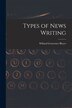 Types of News Writing by Willard Grosvenor Bleyer, Paperback | Indigo Chapters