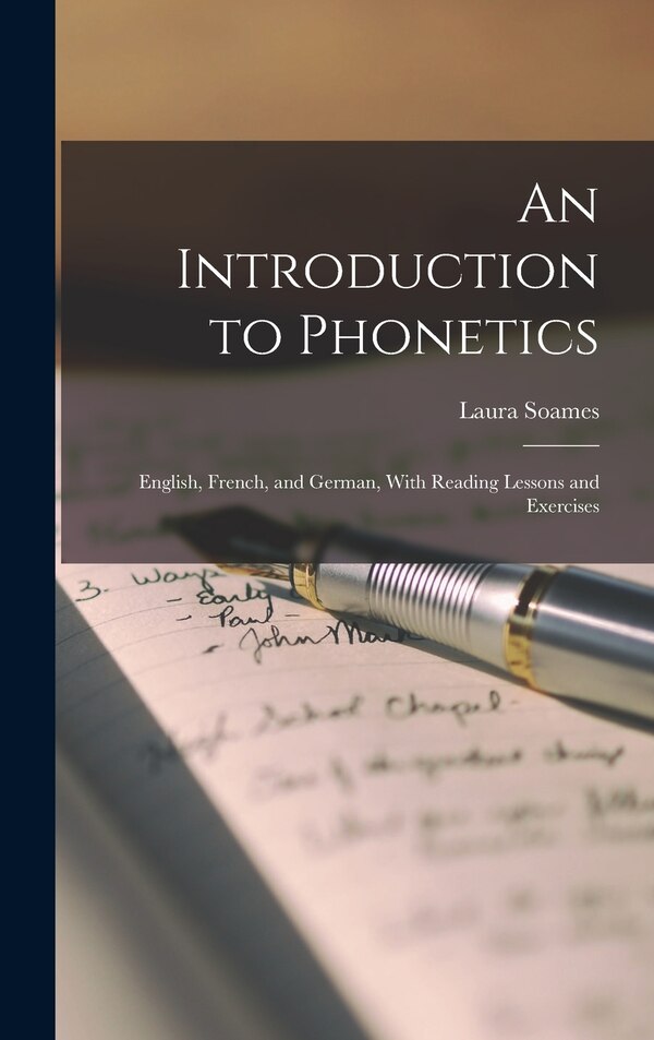 An Introduction to Phonetics by Soames Laura, Hardcover | Indigo Chapters