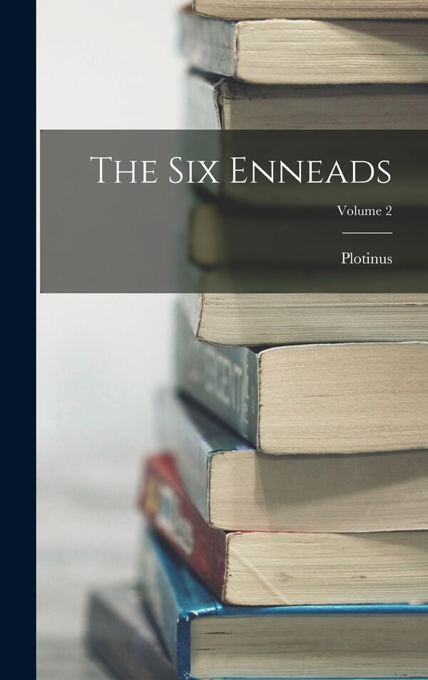 The Six Enneads; Volume 2 by Plotinus, Hardcover | Indigo Chapters