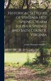 Historical Sketches of Virginia Hot Springs Warm Sulphur Springs and Bath County Virginia by Joseph Thompson McAllister, Hardcover | Indigo Chapters
