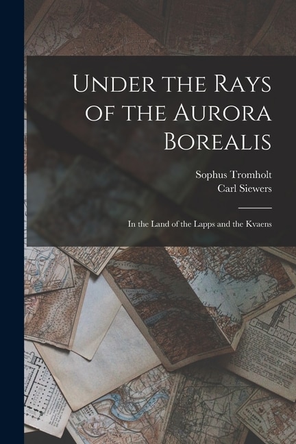 Under the Rays of the Aurora Borealis by Sophus Tromholt, Paperback | Indigo Chapters