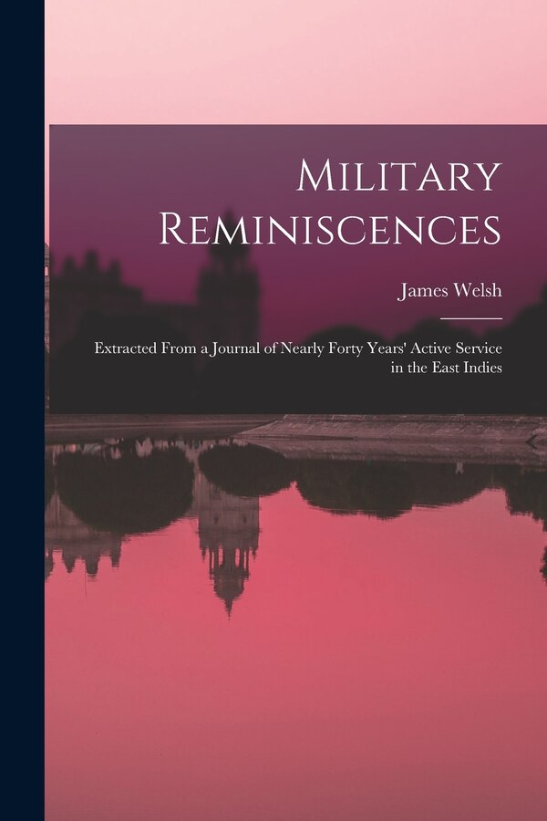 Military Reminiscences by James Welsh, Paperback | Indigo Chapters