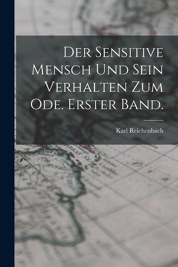 Der sensitive Mensch und sein Verhalten zum Ode. Erster Band by Karl Reichenbach, Paperback | Indigo Chapters