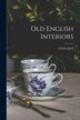 Old English Interiors by Charles Joel] 1871- [Duveen, Paperback | Indigo Chapters