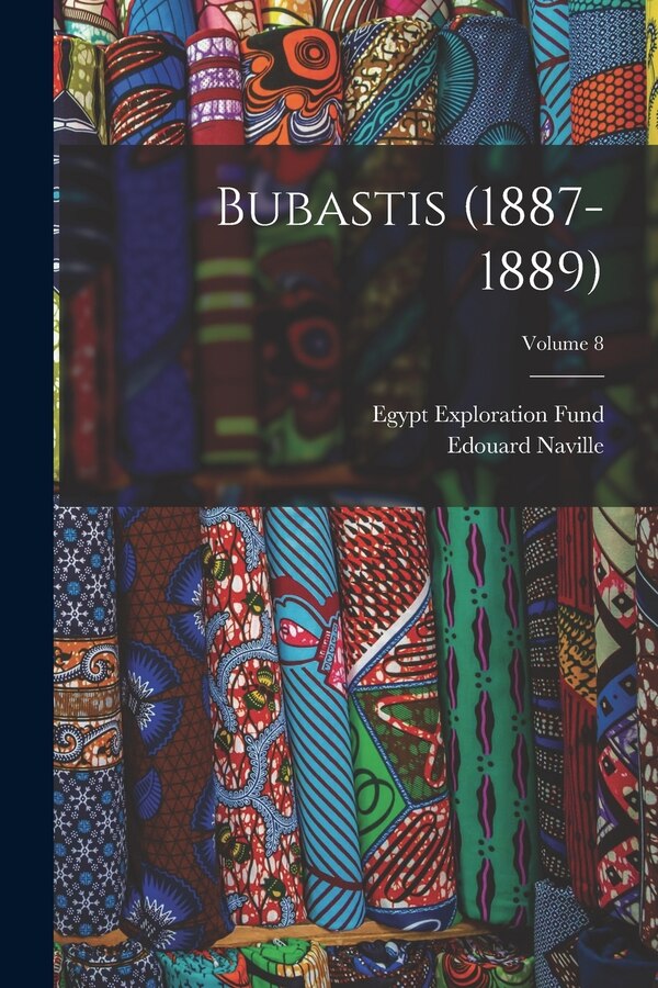 Bubastis (1887-1889); Volume 8 by Edouard Naville, Paperback | Indigo Chapters