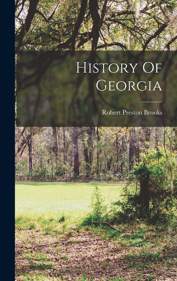 History Of Georgia by Robert Preston Brooks, Hardcover | Indigo Chapters