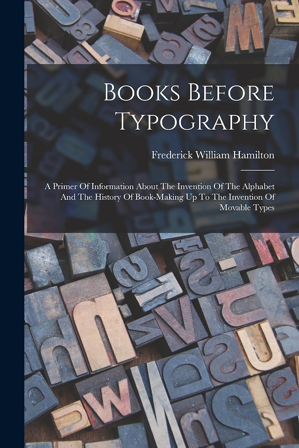 Books Before Typography by Frederick William Hamilton, Paperback | Indigo Chapters
