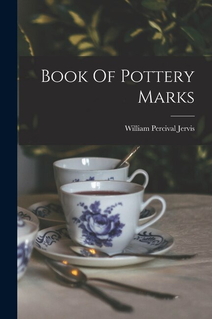 Book Of Pottery Marks by William Percival Jervis, Paperback | Indigo Chapters