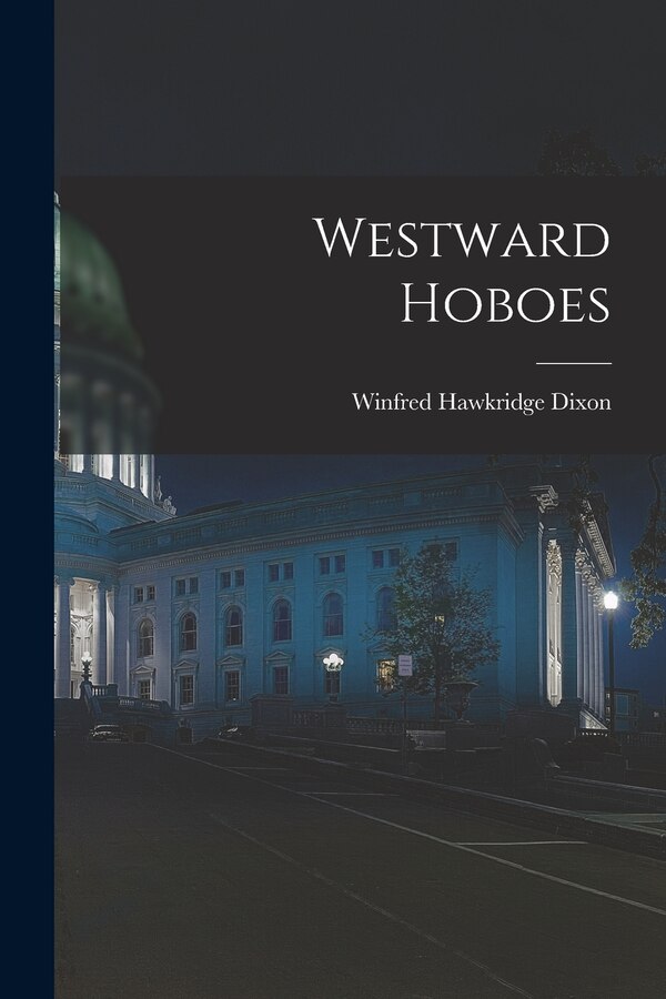 Westward Hoboes by Winfred Hawkridge Dixon, Paperback | Indigo Chapters