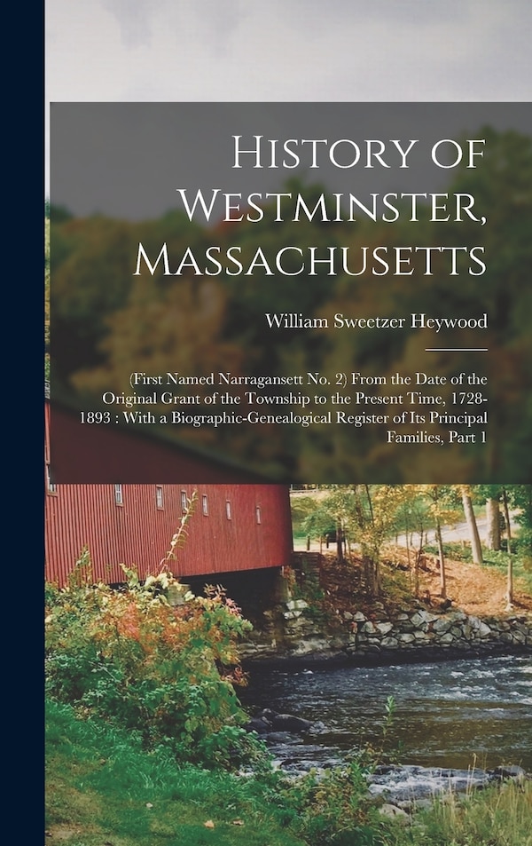 History of Westminster Massachusetts by William Sweetzer Heywood, Hardcover | Indigo Chapters