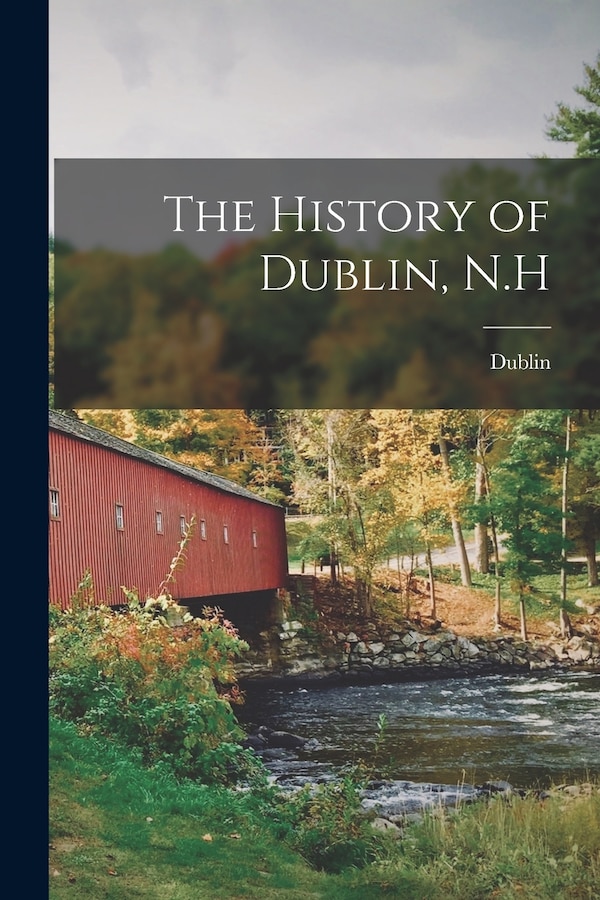 The History of Dublin N. H, Paperback | Indigo Chapters