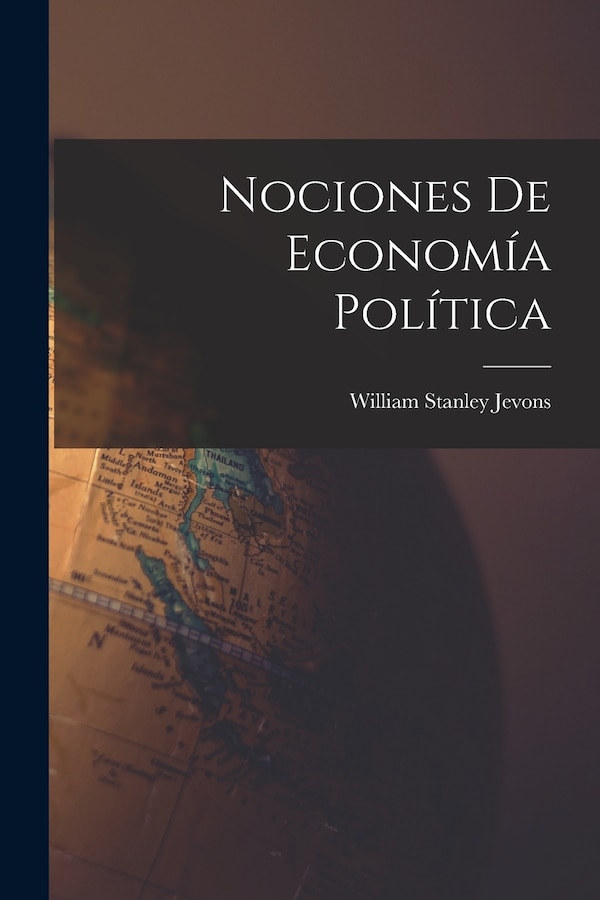 Nociones De Economía Política by William Stanley Jevons, Paperback | Indigo Chapters