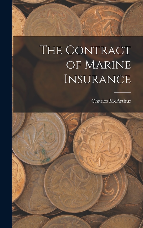 The Contract of Marine Insurance by Charles Mcarthur, Hardcover | Indigo Chapters