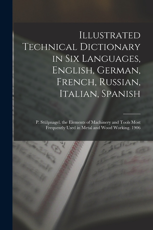 Illustrated Technical Dictionary in Six Languages English German French Russian Italian Spanish by Anonymous, Paperback | Indigo Chapters
