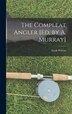 The Compleat Angler [Ed. by A. Murray] by Izaak Walton, Hardcover | Indigo Chapters