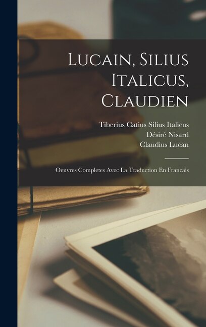 Lucain Silius Italicus Claudien by Désiré Nisard, Hardcover | Indigo Chapters