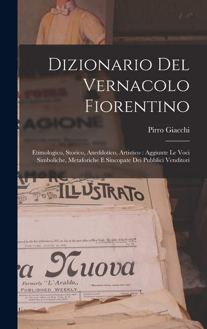 Dizionario Del Vernacolo Fiorentino by Pirro Giacchi, Hardcover | Indigo Chapters