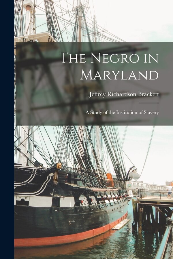 The Negro in Maryland by Jeffrey Richardson Brackett, Paperback | Indigo Chapters