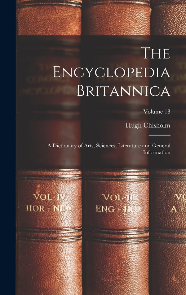 The Encyclopedia Britannica by Hugh Chisholm, Hardcover | Indigo Chapters