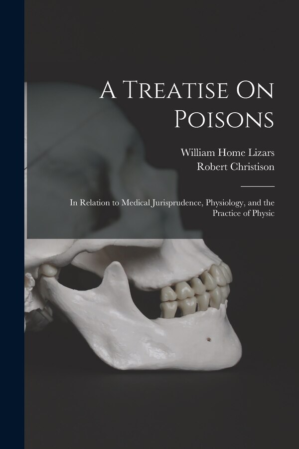 A Treatise On Poisons by Robert Christison, Paperback | Indigo Chapters