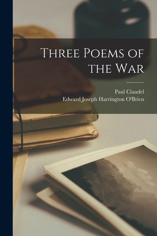 Three Poems of the War by Paul Claudel, Paperback | Indigo Chapters