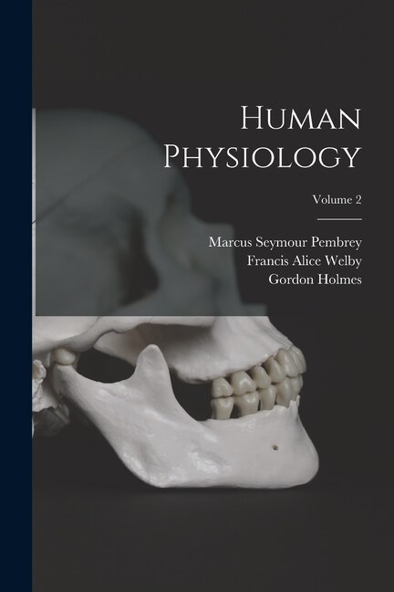 Human Physiology; Volume 2 by Gordon Holmes, Paperback | Indigo Chapters