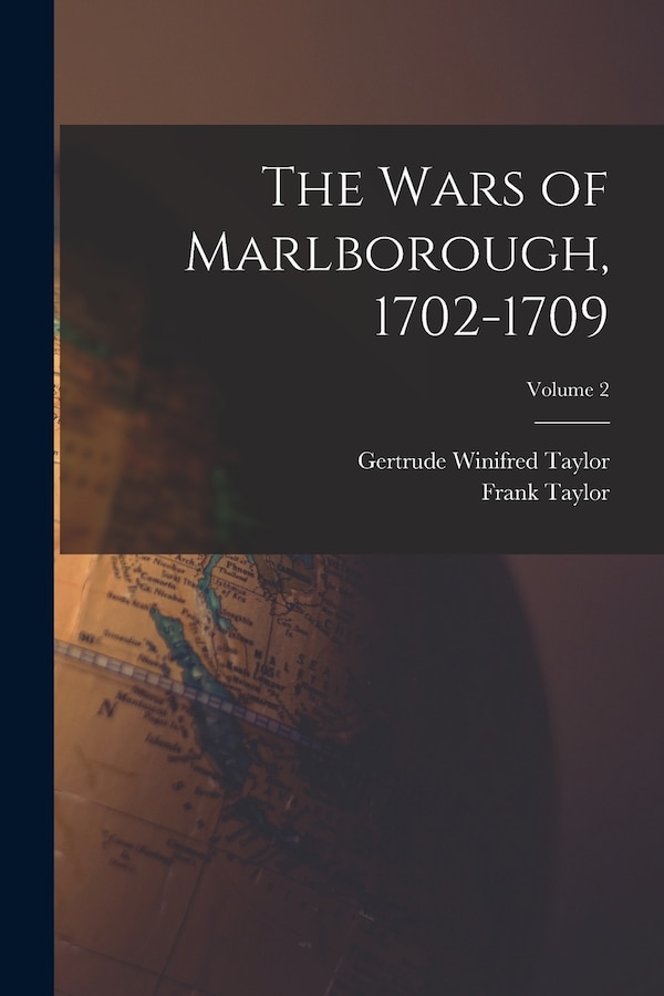 The Wars of Marlborough 1702-1709; Volume 2 by Frank Taylor, Paperback | Indigo Chapters