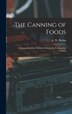 The Canning of Foods; a Description of the Methods Followed in Commercial Canning by A W 1870-1946 Bitting, Hardcover | Indigo Chapters