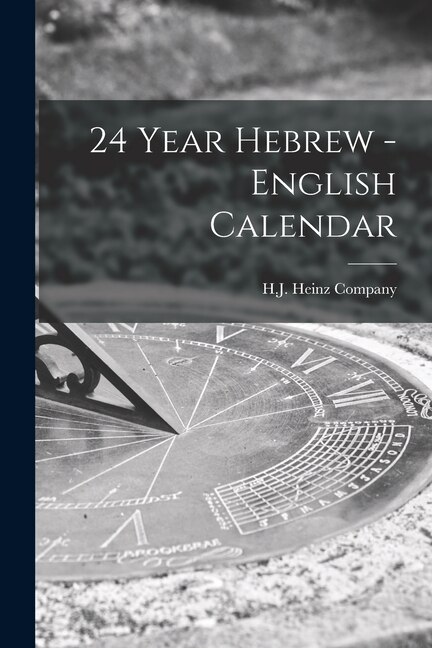 24 Year Hebrew - English Calendar by H J Heinz Company, Paperback | Indigo Chapters