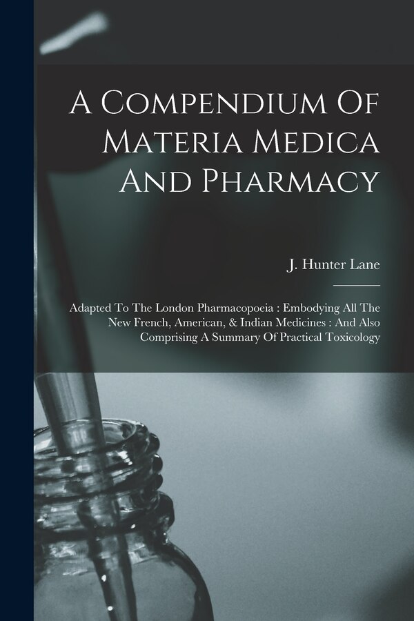 A Compendium Of Materia Medica And Pharmacy by J Hunter Lane, Paperback | Indigo Chapters