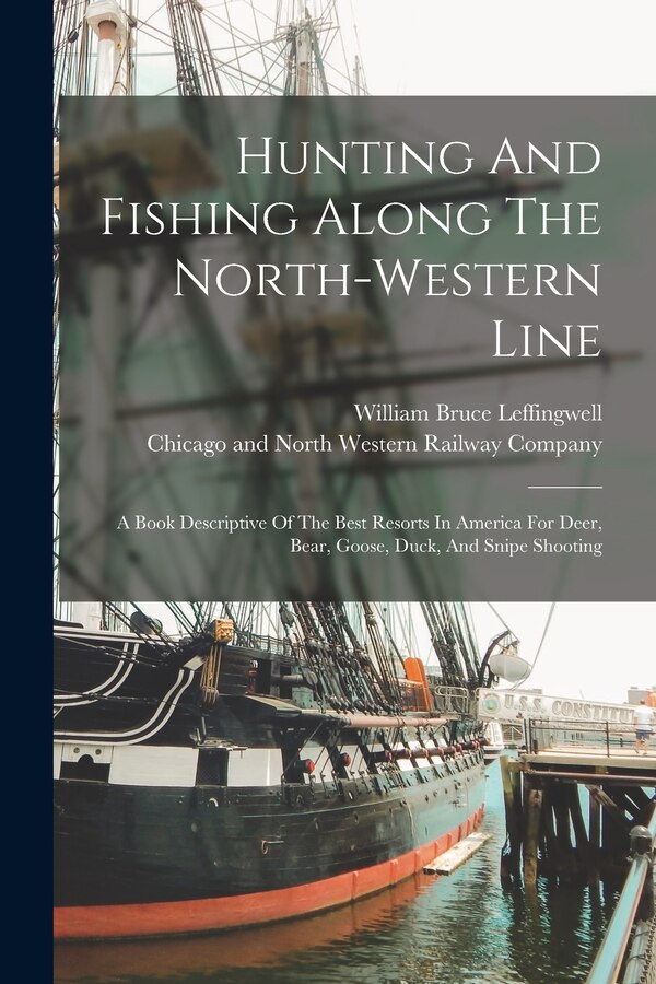 Hunting And Fishing Along The North-western Line by William Bruce Leffingwell, Paperback | Indigo Chapters
