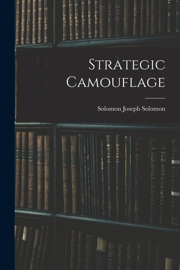 Strategic Camouflage by Solomon Joseph Solomon, Paperback | Indigo Chapters