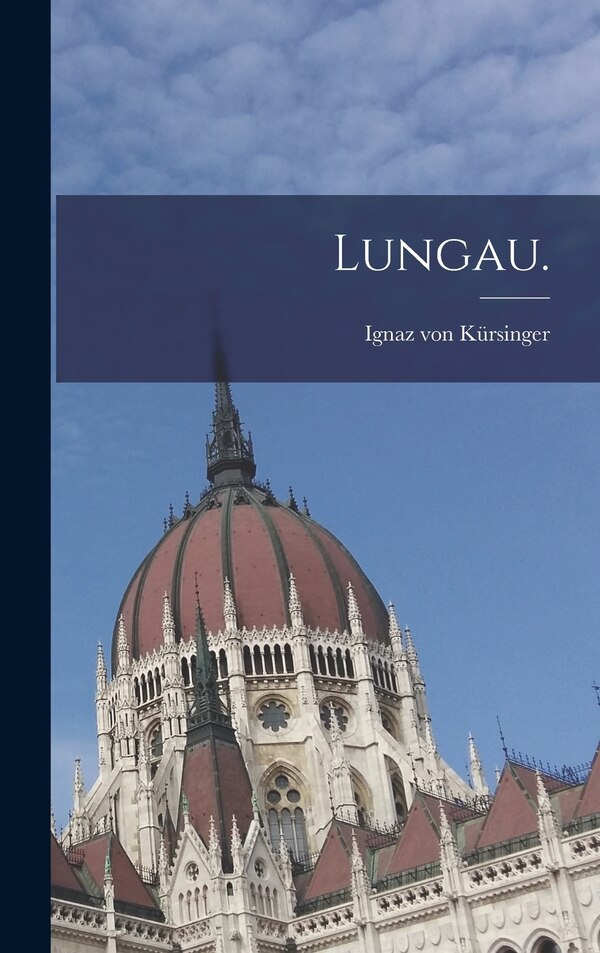 Lungau by Ignaz von Kürsinger, Hardcover | Indigo Chapters