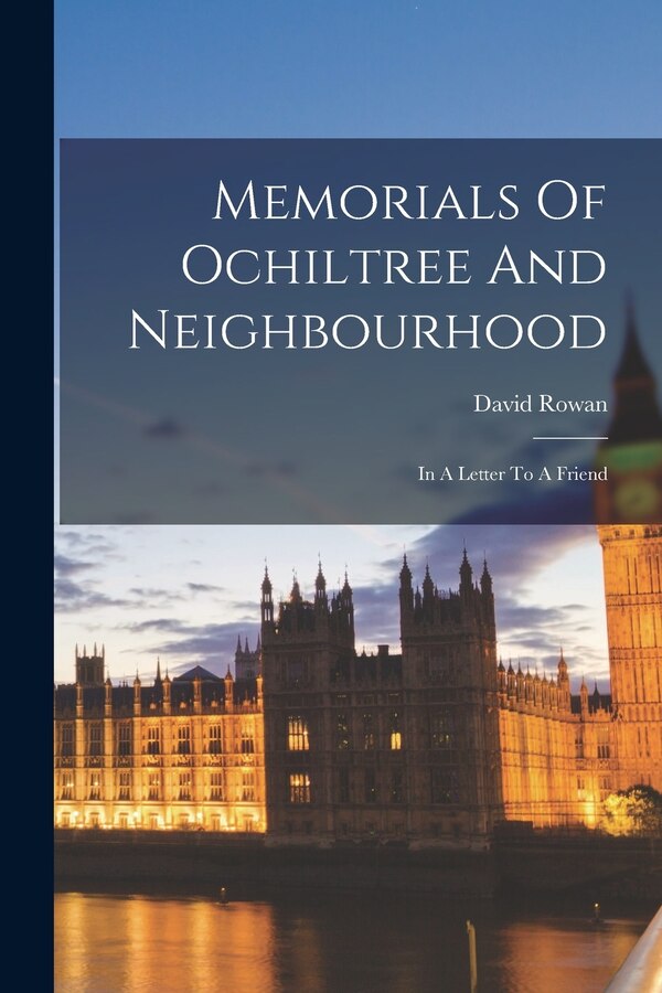 Memorials Of Ochiltree And Neighbourhood by David Rowan, Paperback | Indigo Chapters