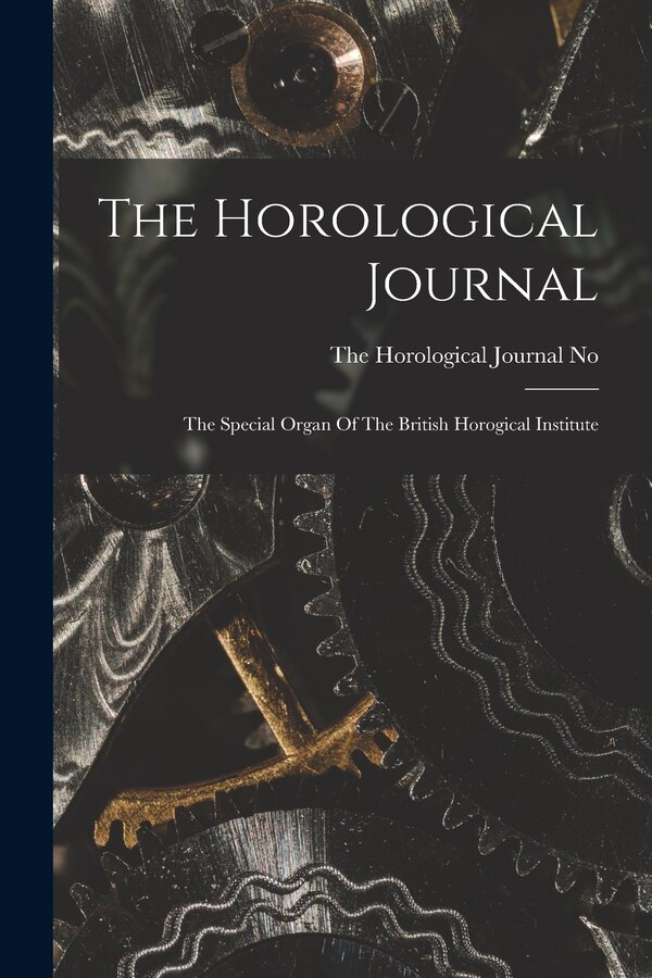 The Horological Journal by The Horological Journal No 301 Vol XXVI, Paperback | Indigo Chapters
