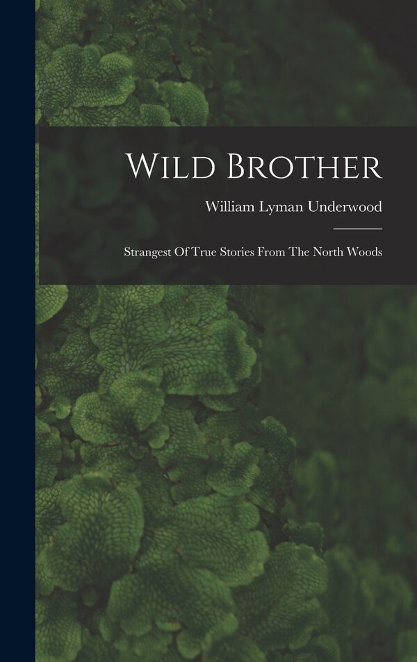Wild Brother by William Lyman Underwood, Hardcover | Indigo Chapters