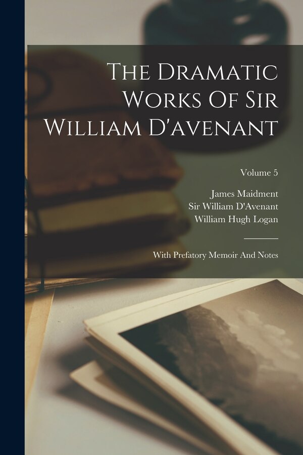 The Dramatic Works Of Sir William D'avenant, Paperback | Indigo Chapters