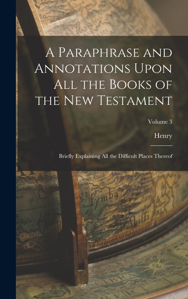A Paraphrase and Annotations Upon All the Books of the New Testament by Henry Hammond