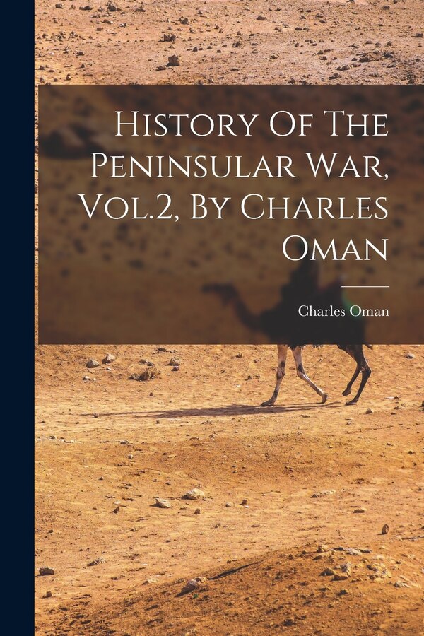 History Of The Peninsular War Vol.2 By Charles Oman, Paperback | Indigo Chapters