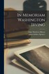 In Memoriam Washington Irving by James Selden Spencer, Paperback | Indigo Chapters