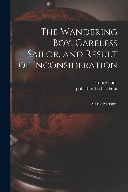The Wandering Boy Careless Sailor and Result of Inconsideration by Horace Lane, Paperback | Indigo Chapters
