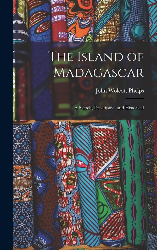 The Island of Madagascar by John Wolcott Phelps, Hardcover | Indigo Chapters