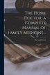 The Home Doctor a Complete Manual of Family Medicine by R a ] [Maxen, Paperback | Indigo Chapters