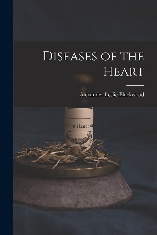 Diseases of the Heart by Alexander Leslie Blackwood, Paperback | Indigo Chapters