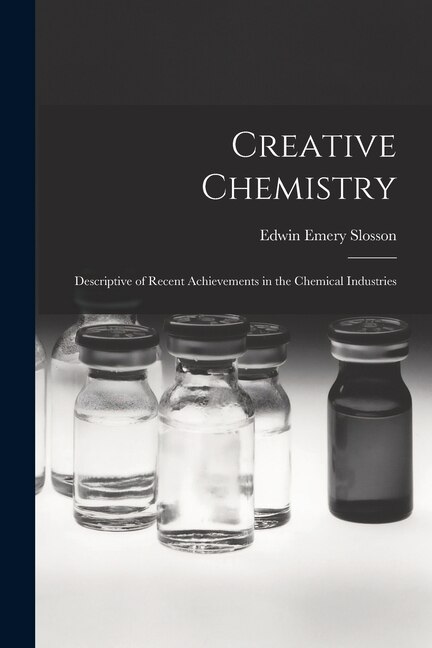 Creative Chemistry by Edwin Emery Slosson, Paperback | Indigo Chapters