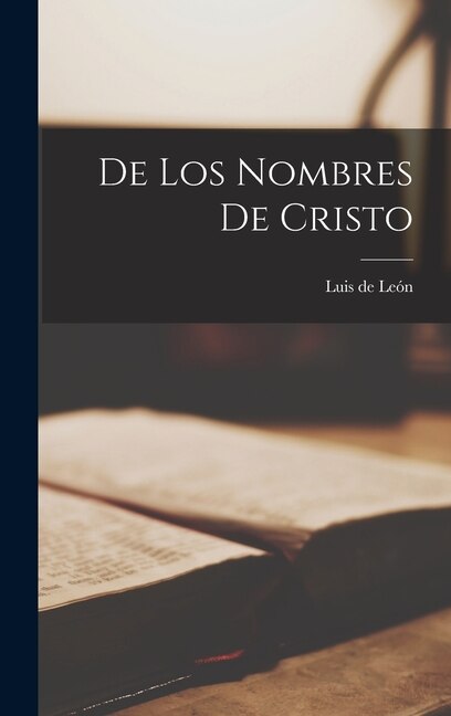 De Los Nombres de Cristo by Luis de León, Hardcover | Indigo Chapters