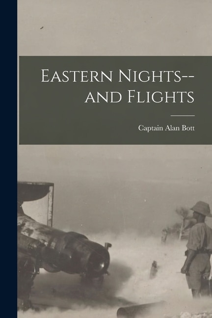 Eastern Nights - and Flights by Captain Alan Bott, Paperback | Indigo Chapters