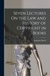 Seven Lectures On the Law and History of Copyright in Books by Augustine Birrell, Paperback | Indigo Chapters