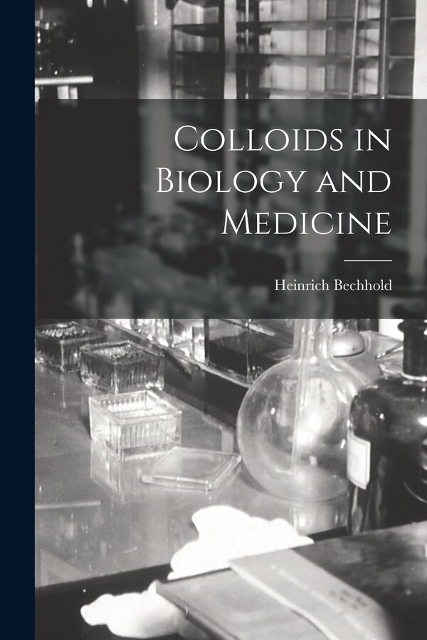 Colloids in Biology and Medicine by Heinrich Bechhold, Paperback | Indigo Chapters